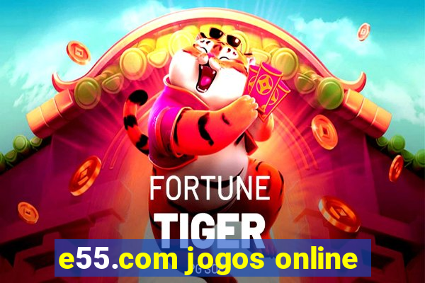 e55.com jogos online